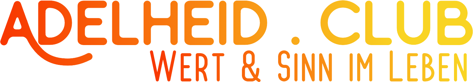 Adelheid.club, Wert und Sinn im Leben